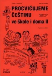 Procvičujeme češtinu ve škole i doma II (pro 2. stupeň ZŠ) Procvičujeme češtinu ve škole i doma II (pro 2. stupeň ZŠ)