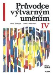 Průvodce výtvarným uměním 4 - Pavel Šamšula - Dějiny výtvarné kultury Průvodce výtvarným uměním 4