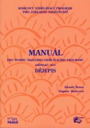Manuál pro tvorbu Školního vzdělávacího programu - Vzdělávací obor Dějepis - Zdeněk Beneš - Pedagogika Manuál pro tvorbu Školního vzdělávacího programu - Vzdělávací obor Dějepis