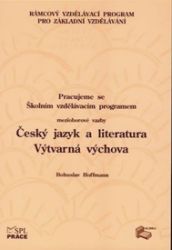 Pracujeme s ŠVP – mezioborové vazby Český jazyk a literatura – Výtvarná výchova Pracujeme s ŠVP – mezioborové vazby Český jazyk a literatura – Výtvarná výchova