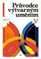 Průvodce výtvarným uměním 5 - Jaroslav Bláha,Pavel Šamšula - Dějiny výtvarné kultury Průvodce výtvarným uměním 5
