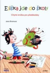 Eliška jde do školy - Chytrá knížka pro předškoláky Eliška jde do školy - Chytrá knížka pro předškoláky
