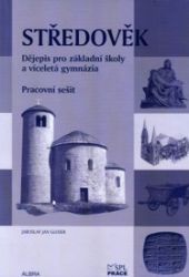 Středověk pro ZŠ a VG dle RVP - pracovní sešit - Jaroslav Jan Gloser,Dana Picková,Naděžda Kubů - Dějepis Středověk pro ZŠ a VG dle RVP - pracovní sešit