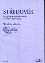 Středověk pro ZŠ a VG dle RVP - metodická příručka - Jaroslav Jan Gloser,Dana Picková,Naděžda Kubů - Dějepis Středověk pro ZŠ a VG dle RVP - metodická příručka