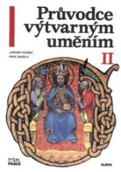 Průvodce výtvarným uměním 2 - Pavel Šamšula - Dějiny výtvarné kultury Průvodce výtvarným uměním 2