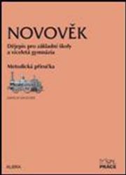 Novověk pro ZŠ a VG dle RVP - metodická příručka - Pavel Augusta,Jaroslav Jan Gloser,Marek Pečenka,František Honzák,Roman Urbánek,Alena Pěkná,Zdeněk Beneš - Dějepis Novověk pro ZŠ a VG dle RVP - metodická příručka