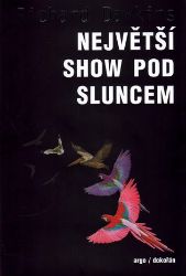Největší show pod Sluncem - Richard Dawkins - Přírodní vědy Největší show pod Sluncem