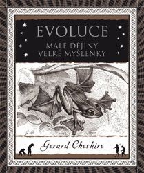 Evoluce - Malá historie velkého objevu - Gerard Cheshire - Přírodní vědy Evoluce - Malá historie velkého objevu