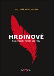 Hrdinové - Humoristický román bez vtipu Hrdinové - Humoristický román bez vtipu