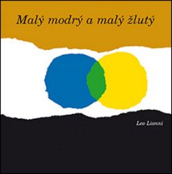 Malý modrý a malý žlutý - Leo Lionni - Detektivky pro děti Malý modrý a malý žlutý