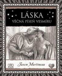 Láska - Věčná píseň vesmíru - Jason Martineau - Filozofie Láska - Věčná píseň vesmíru