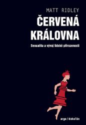Červená královna - Sexualita a vývoj lidské přirozenosti - Matt Ridley - Psychologie Červená královna - Sexualita a vývoj lidské přirozenosti
