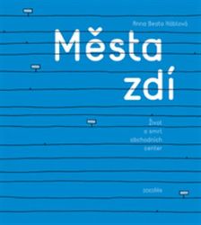 Města zdí - Život a smrt obchodních center - Anna Beata Háblová - Psychologie Města zdí - Život a smrt obchodních center