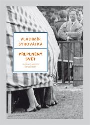 Přeplněný svět - Sentence, aforismy a magorismy - Vladimír Syrovátka - Humor a satira Přeplněný svět - Sentence, aforismy a magorismy