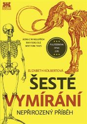 Šesté vymírání - Nepřirozený příběh - Elizabeth Kolbert - Životní prostředí a ekologie Šesté vymírání - Nepřirozený příběh