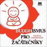 Buddhismus pro začátečníky - Thubten Chodron - Buddhismus Buddhismus pro začátečníky