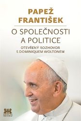 O společnosti a politice - Otevřený rozhovor s Dominiquem Woltonem - papež František - Esoterika a duchovno O společnosti a politice - Otevřený rozhovor s Dominiquem Woltonem