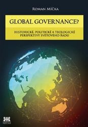 Global goverance? - Historické, politické a teologické perspektivy světového řádu