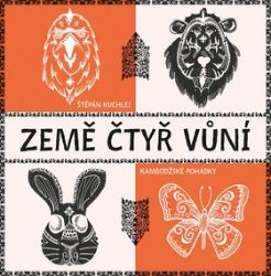 Země čtyř vůní - Kambodžské pohádky Země čtyř vůní - Kambodžské pohádky