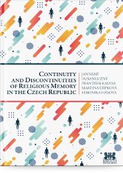 Continuity and Discontinuities of Religious Memory in the Czech Republic Continuity and Discontinuities of Religious Memory in the Czech Republic