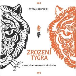 Zrození tygra - Kambodžské buddhistické příběhy