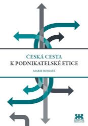 Česká cesta k podnikatelské etice - Marie Bohatá - Společnost a politika Česká cesta k podnikatelské etice