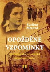 Opožděné vzpomínky - Životopis, který se nevešel na jednu stránku - Evelina Merová - Druhá světová válka Opožděné vzpomínky - Životopis, který se nevešel na jednu stránku