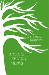 Mystici a zenoví mistři - Thomas Merton - Esoterika a duchovno Mystici a zenoví mistři
