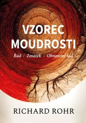 Vzorec moudrosti - Řád, zmatek, obnovený řád - Richard Rohr - Esoterika a duchovno Vzorec moudrosti - Řád, zmatek, obnovený řád