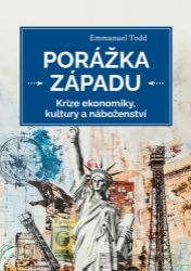 Porážka Západu - Krize ekonomiky, kultury a náboženství Porážka Západu - Krize ekonomiky, kultury a náboženství