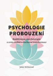 Psychologie probouzení - Buddhismus, psychoterapie a cesta osobní a duchovní transformace