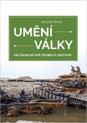 Umění války - Jak Západ přivedl Ukrajinu k pohromě Umění války - Jak Západ přivedl Ukrajinu k pohromě