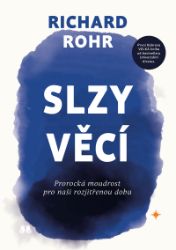 Slzy věcí - Prorocká moudrost pro naši rozjitřenou dobu