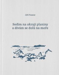 Sedím na okraji planiny a dívám se dolů na moře Sedím na okraji planiny a dívám se dolů na moře