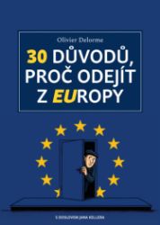 30 důvodů, proč odejít z EUropy - Olivier Delorme - Odborná a technická literatura 30 důvodů, proč odejít z EUropy
