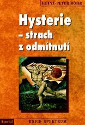 Hysterie – strach z odmítnutí - Heinz-Peter Röhr - Psychologie Hysterie – strach z odmítnutí