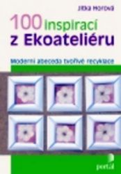 100 inspirací z Ekoateliéru - Jitka Horová - Populárně naučná literatura pro děti 100 inspirací z Ekoateliéru