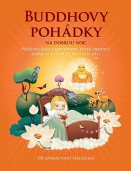 Buddhovy pohádky na dobrou noc - Nagaraja Dharmachari - Pohádky pro děti Buddhovy pohádky na dobrou noc