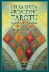 Velká kniha Crowleyho tarotu - Angeles Arrien - Astrologie, horoskopy Velká kniha Crowleyho tarotu