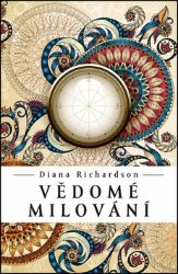 Vědomé milování - Diana Richardson - Erotika a sexualita Vědomé milování