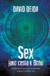 Sex jako cesta k Bohu - Probuzení jednoty ducha pomocí dvou těl Sex jako cesta k Bohu - Probuzení jednoty ducha pomocí dvou těl