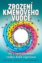 Zrození kmenového vůdce - Jak z úspěšných skupin vznikají skvělé organizace Zrození kmenového vůdce - Jak z úspěšných skupin vznikají skvělé organizace