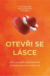Otevři se lásce - Jak si za sedm týdnů přivolat do života partnera svých snů Otevři se lásce - Jak si za sedm týdnů přivolat do života partnera svých snů