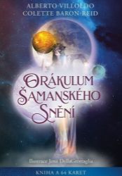 Orákulum šamanského snění - kniha a 64 karet - Alberto Villoldo,Colette Baron-Reid - Astrologie, horoskopy Orákulum šamanského snění - kniha a 64 karet