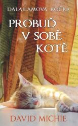 Dalajlamova kočka - Probuď v sobě kotě - David Michie - Esoterika a duchovno Dalajlamova kočka - Probuď v sobě kotě