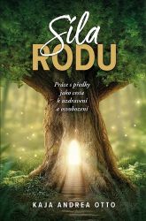 Síla rodu - Práce s předky jako cesta k uzdravení a osvobození Síla rodu - Práce s předky jako cesta k uzdravení a osvobození