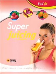 Super juicing - Zdravé recepty k nejnovějšímu trendu - juicingu! - Diety a plány Super juicing - Zdravé recepty k nejnovějšímu trendu - juicingu!