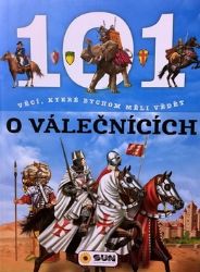 101 věcí, které bychom měli vědět o válečníci - Populárně naučná literatura pro děti 101 věcí, které bychom měli vědět o válečníci