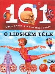 101 věcí, které bychom měli vědět o lidském těle - Populárně naučná literatura pro děti 101 věcí, které bychom měli vědět o lidském těle