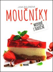 Moučníky - Moderně i tradičně - Jana Balonová - Pečení, moučníky a dorty Moučníky - Moderně i tradičně